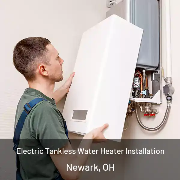  Electric Tankless Water Heater Installation Newark, OH