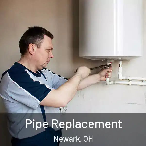  Pipe Replacement Newark, OH