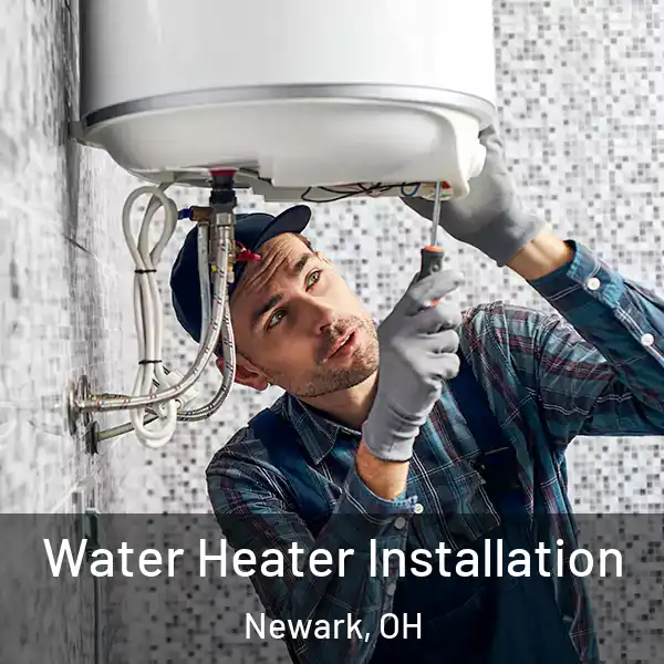  Water Heater Installation Newark, OH